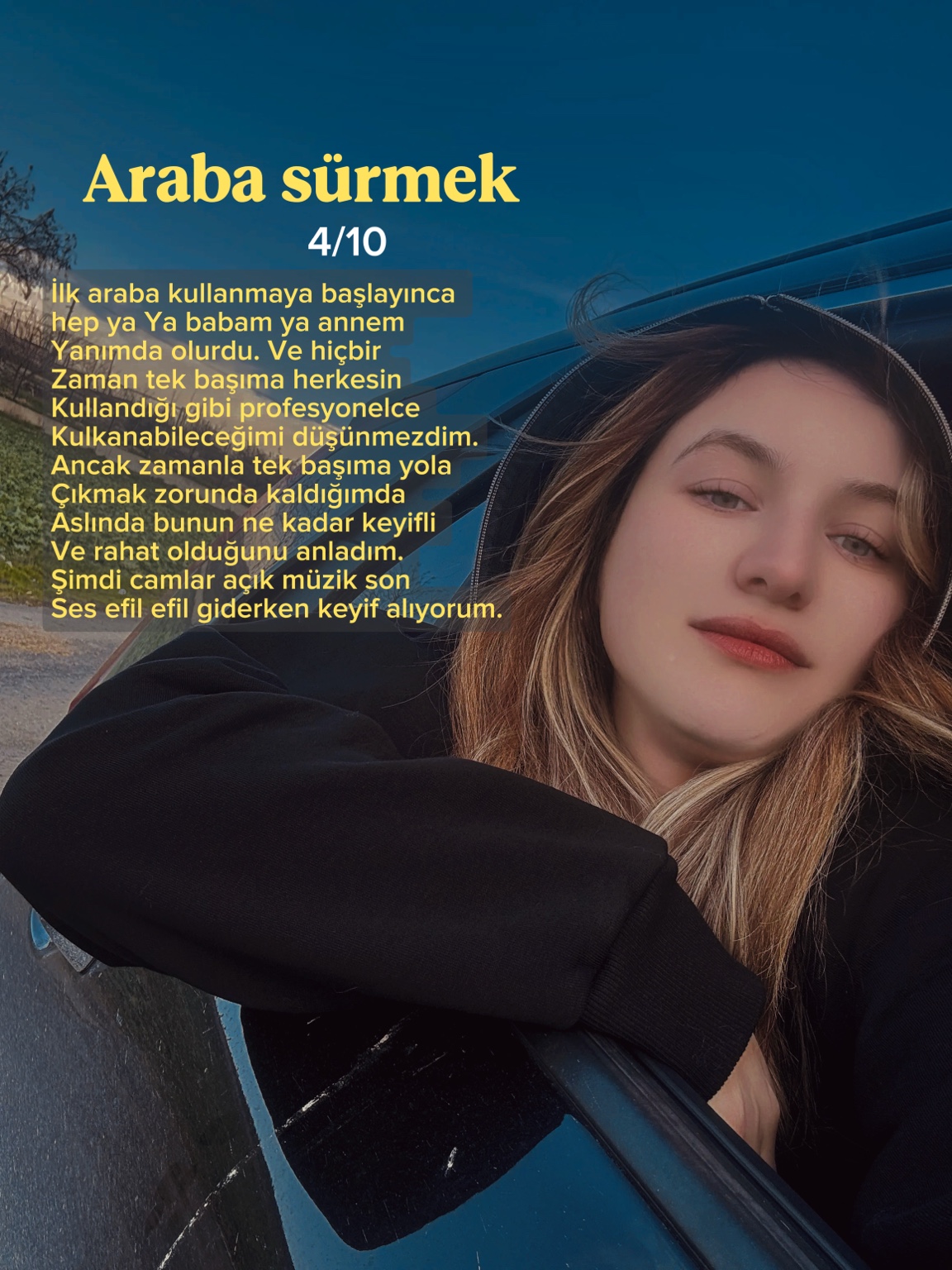 Araba sürmek · 4/10. Başta yanımda birini isterken zamanla kendi başıma yola çıkmaya alıştım.