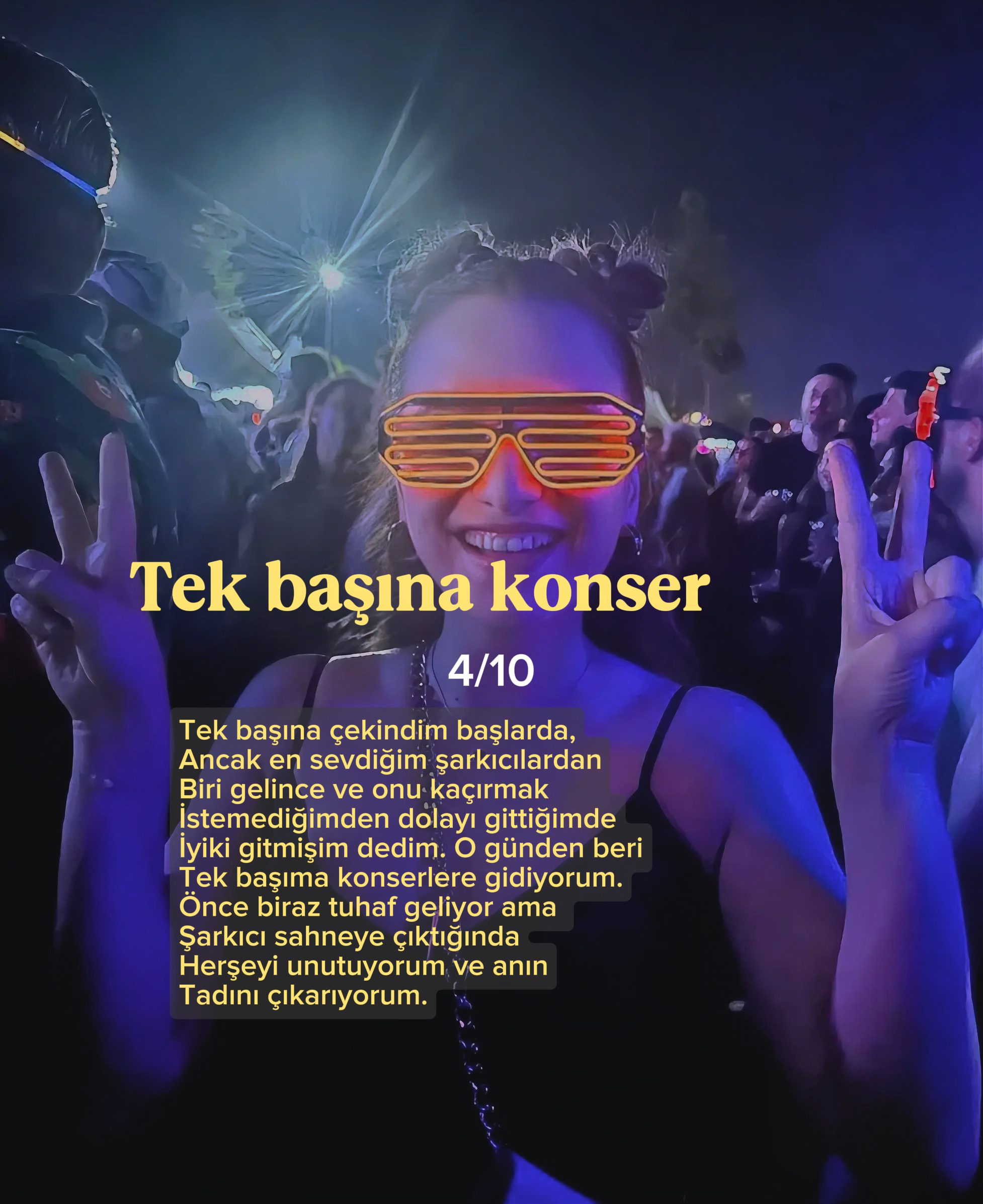 Tek başına konser · 4/10. Sevdiğim şarkıcıyı kaçırmamak için gittim; sonunda iyi ki gitmişim dedim.